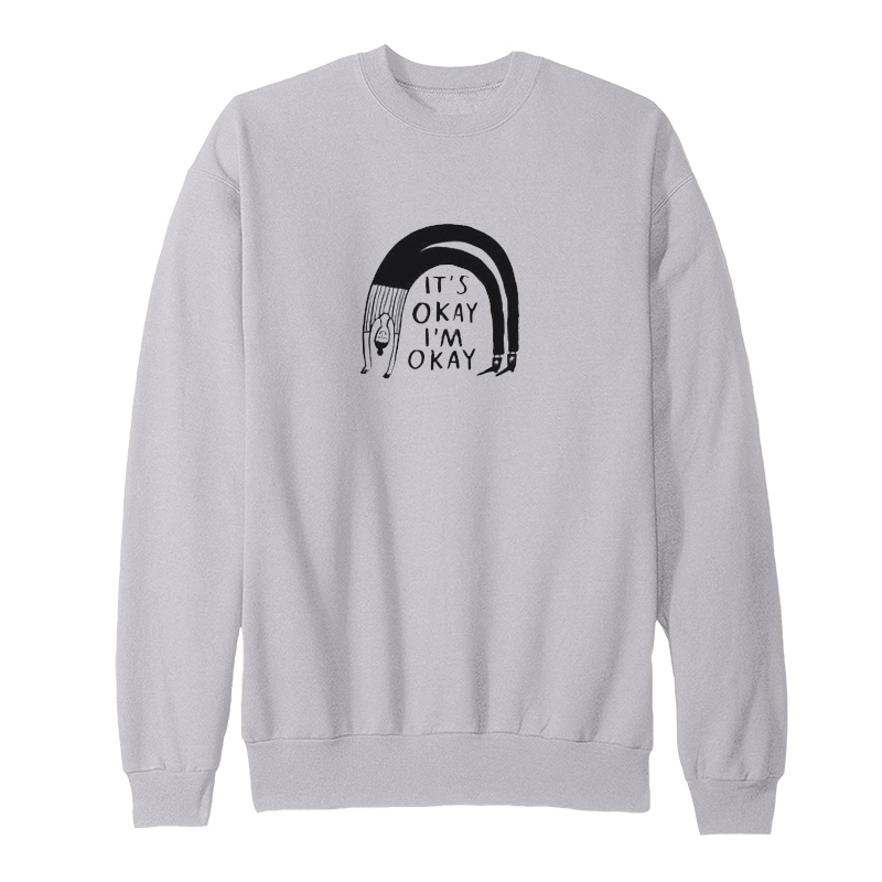 It's Okay I'm Okay Sweatshirt