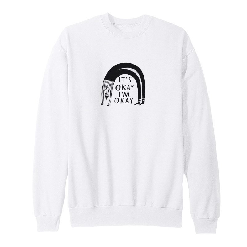 It's Okay I'm Okay Sweatshirt