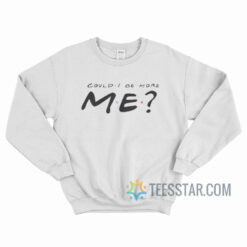 Matthew Perry Could I Be More Me Sweatshirt