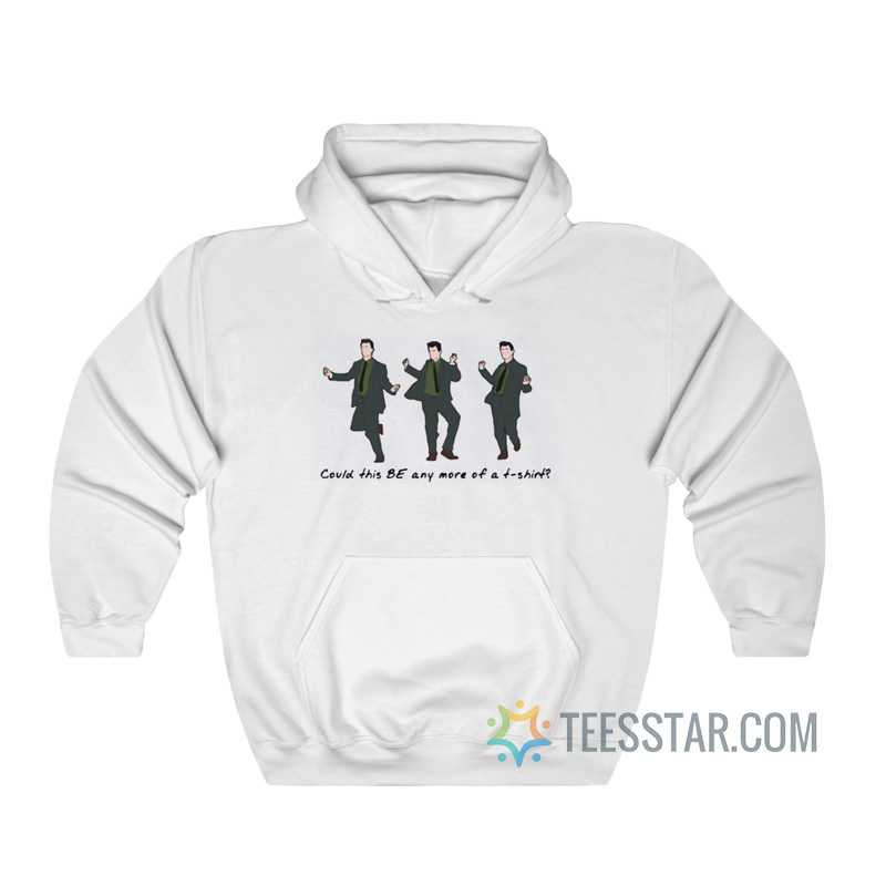 Matthew Perry Could This Be Any More Of A T-shirt Hoodie