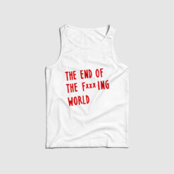 The End Of Fucking World Tank Top