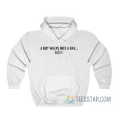 A Guy Walks Into A Bar Hoodie