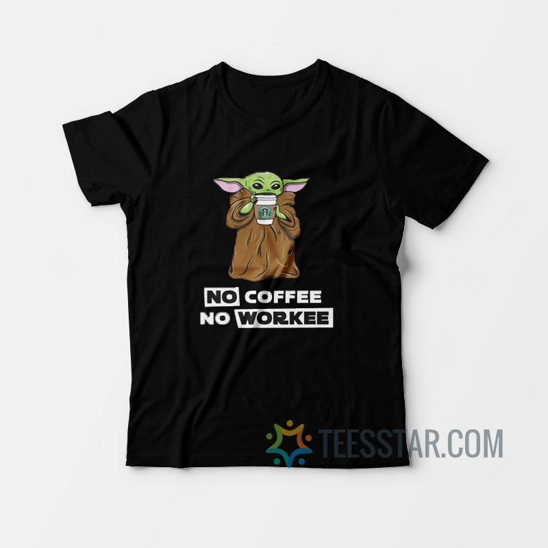 Star Wars Baby Yoda No Coffee No Workee T-Shirt