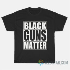 Black Guns Matter T-Shirt