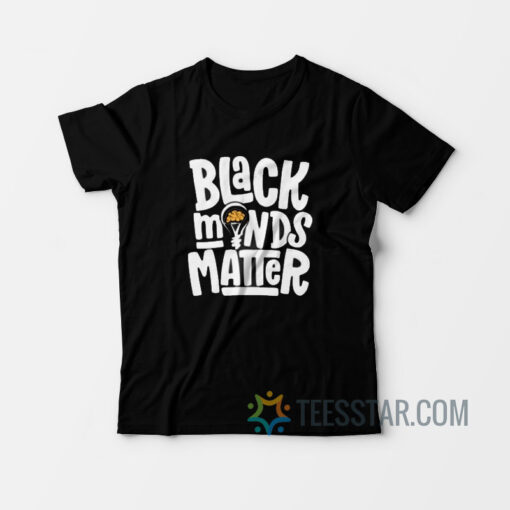 Black Minds Matter T-Shirt