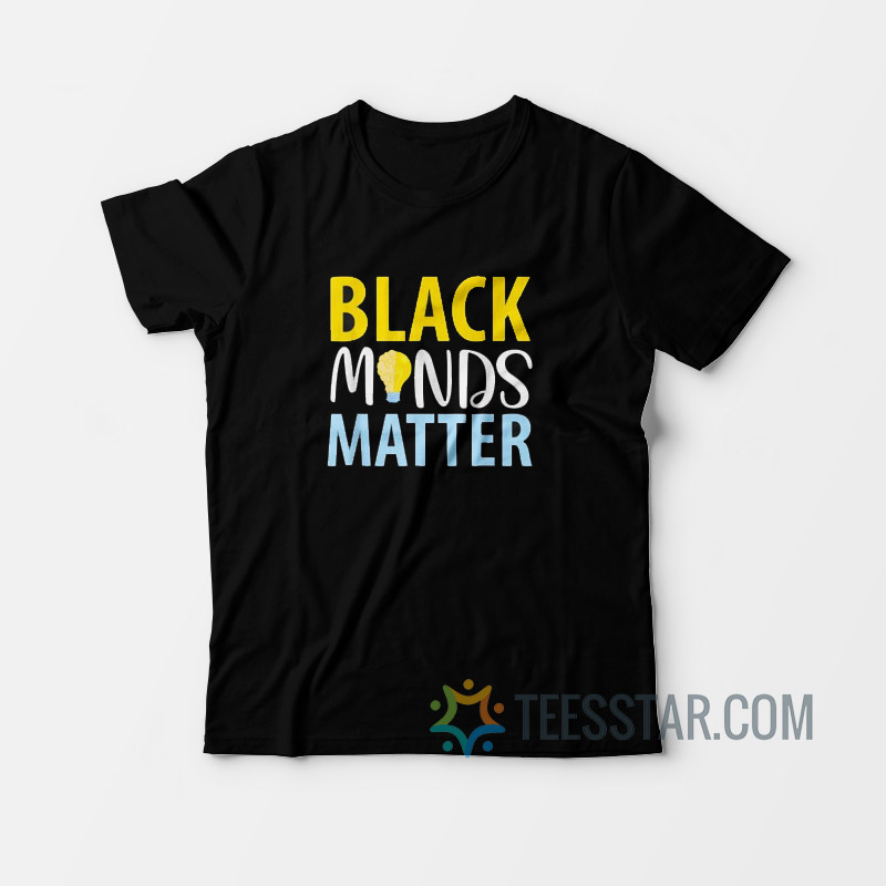 Black Minds Matter T-Shirt