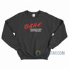 Dare To Keep Kids Off Drugs Sweatshirt
