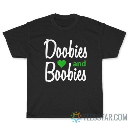 Doobies and Boobies T-Shirt