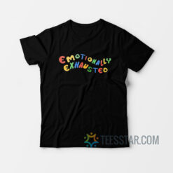 Emotional Exhausted T-Shirt