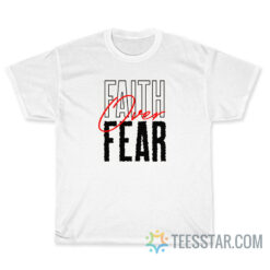 Faith Over Fear T-Shirt