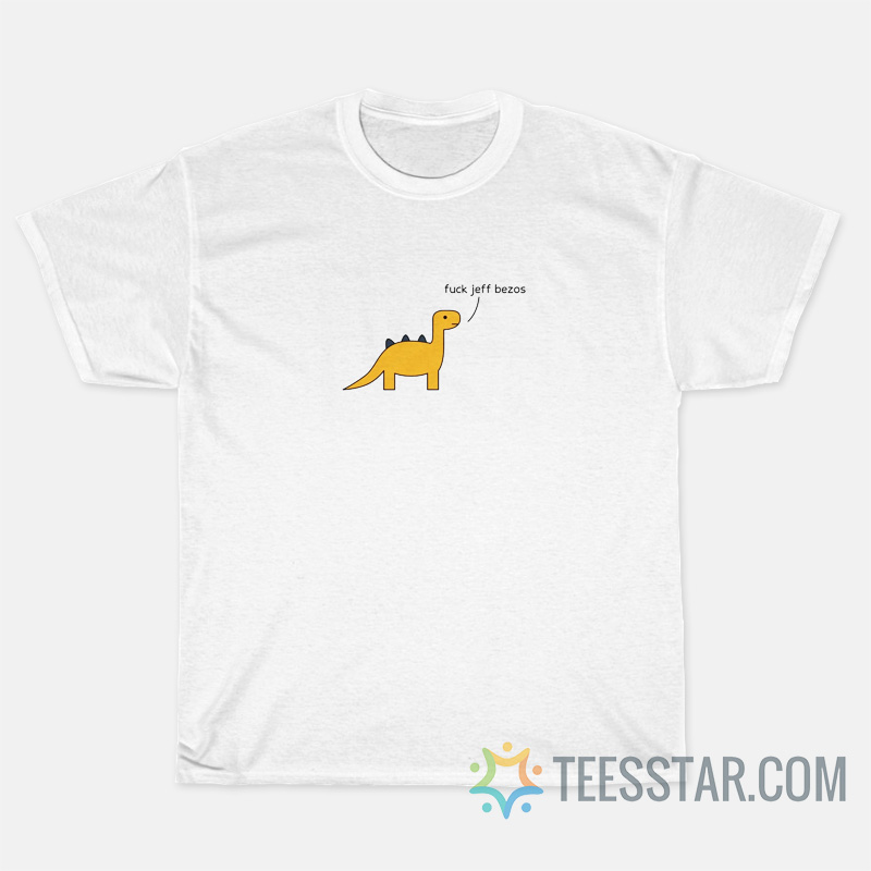Fuck Jeff Bezos dino T-Shirt