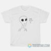 Grateful Allien Thank You For Believing In Me T-Shirt