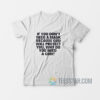 If You Don't Need A Mask because god will protect you why do you need gun T-Shirt