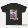 I've Got Friends In Dark Places Hangman T-Shirt