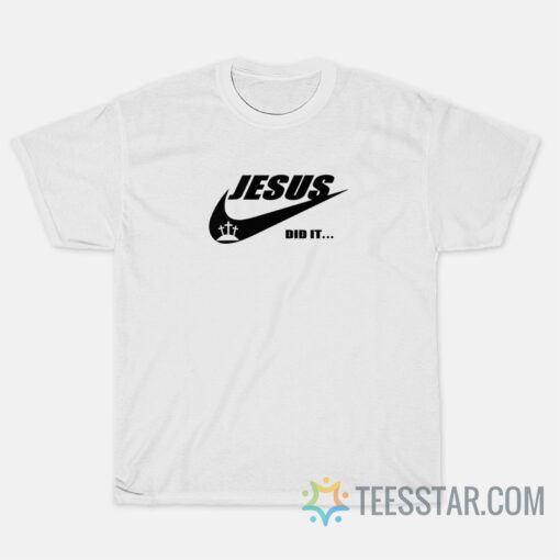 Nike Jesus Did It T-Shirt