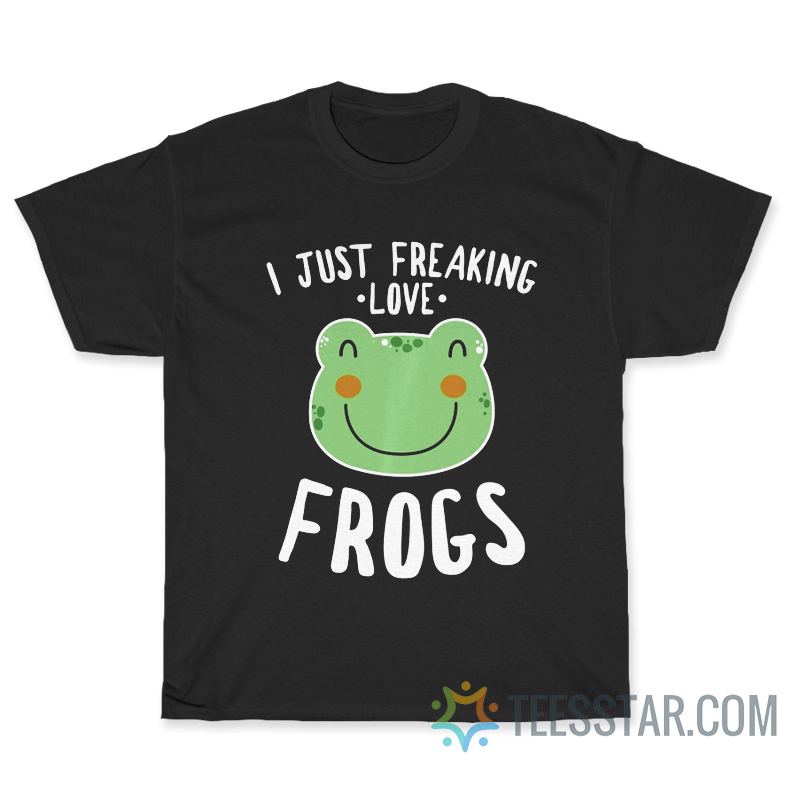 Just Freaking Love Frogs T-Shirt
