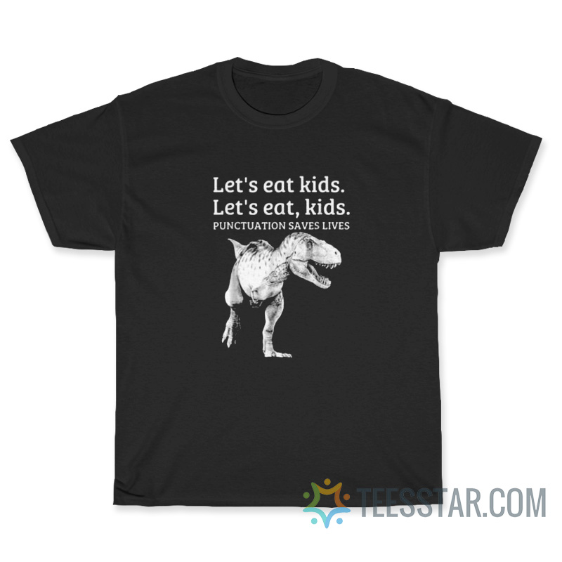 Let's Eat Kids Punctuation Slaves Lives T-Shirt