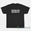 Liberalism Is A Mental Disorder T-Shirt