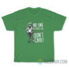 No One Likes Us And We Don't Care T-Shirt