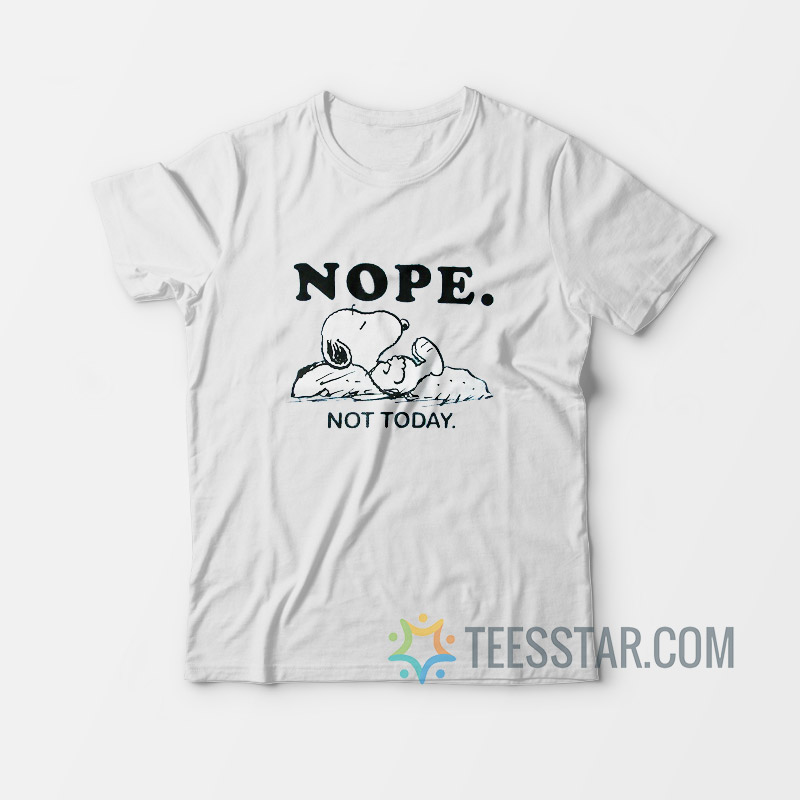 Nope Snoopy Not Today T-Shirt