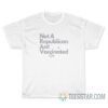 Not A Republican Just Vaccinated T-Shirt Covid 19 Vaxxed