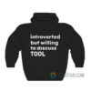 Introverted But Willing To Discuss Tool Hoodie