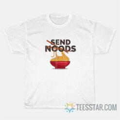 Send Noods Funny Ramen T-Shirts