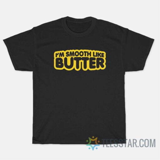 I'm Smooth Like Butter T-Shirt BTS Butter