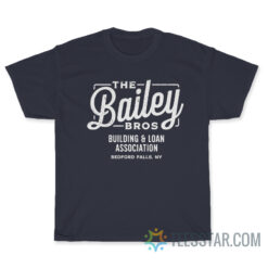 The Bailey Bros Building And Loan Association T-Shirt