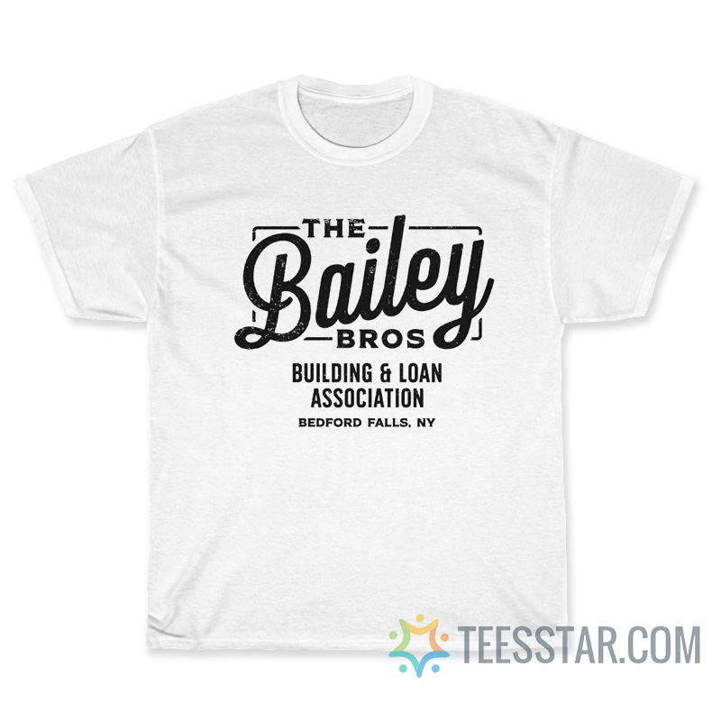 The Bailey Bros Building And Loan Association T-Shirt