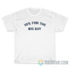 10 For The Big Guy T-Shirt
