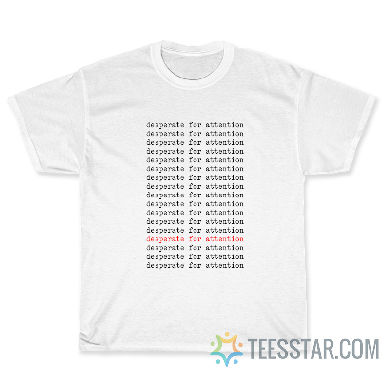 Gabbie Hanna Desperate For Attention T-Shirt