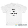 Dick The Birthday Boy T-Shirt