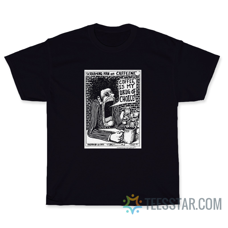 Screaming Man On Caffeine T-Shirt