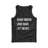 Drink Water Love Hard Lift Heavy Tank Top