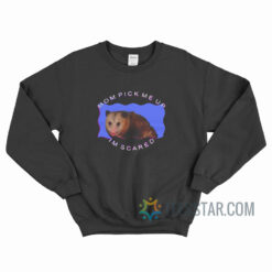 Ferret Mom Pick Me Up I’m Scared Sweatshirt