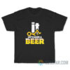 Fuck It Let’s Have A Beer T-Shirt