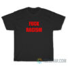 Fuck Racism T-Shirt