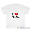 I Love TS Taylor Swift T-Shirt