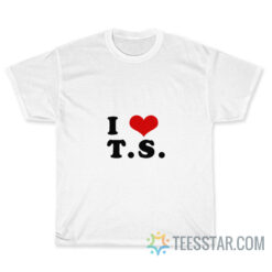 I Love TS Taylor Swift T-Shirt