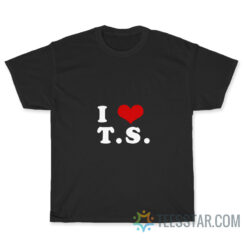 I Love TS Taylor Swift T-Shirt