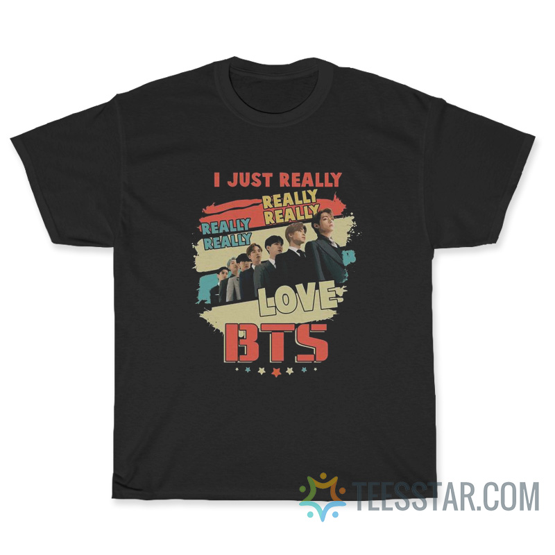 I Just Really Really Love BTS T-shirt