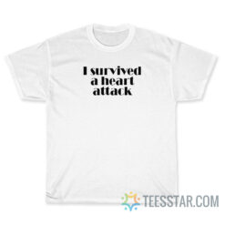 I Survived A Heart Attack T-Shirt
