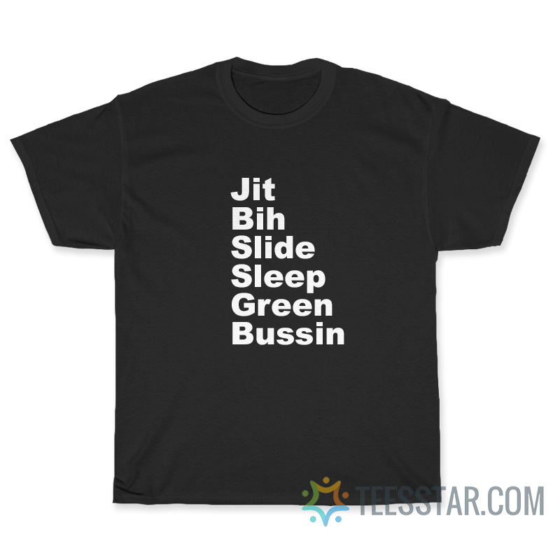Jit Bih Slide Sleep Green Bussin T-Shirt