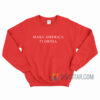 Make America Florida Sweatshirt For Unisex