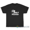 Funny MILF Hunter T-Shirt