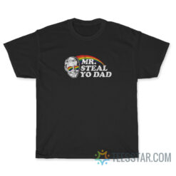 Mr Steal Yo Dad Rainbow T-Shirt