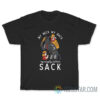 My Neck My Back My Naughty Children Sack T-Shirt