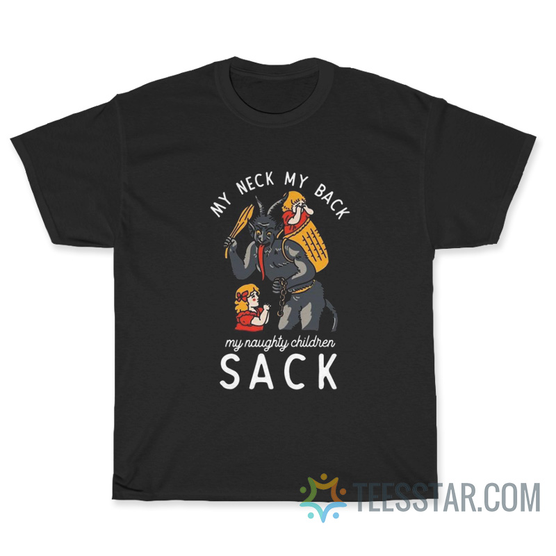 My Neck My Back My Naughty Children Sack T-Shirt