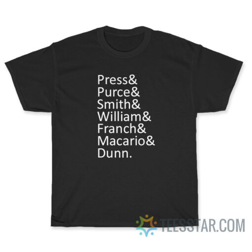 Press Purce Smith William Franch Macario Dunn T-Shirt